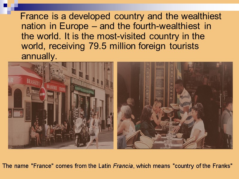 France is a developed country and the wealthiest nation in Europe – and the
